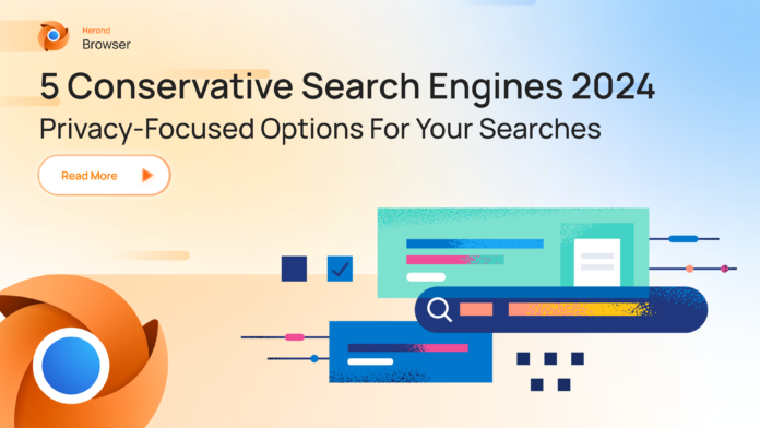 5 Conservative Search Engines 2024- Privacy-Focused Options for Your Searches