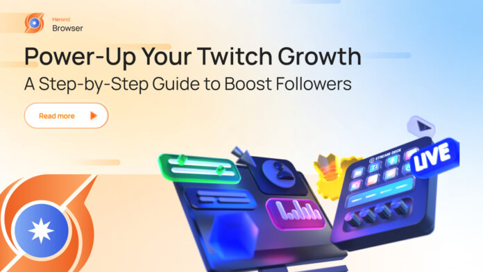 Power-Up Your Twitch Growth- A Step-by-Step Guide to Boost Followers