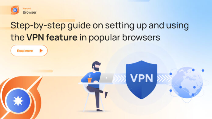 Step-by-step guide on setting up and using the VPN feature in popular browsers