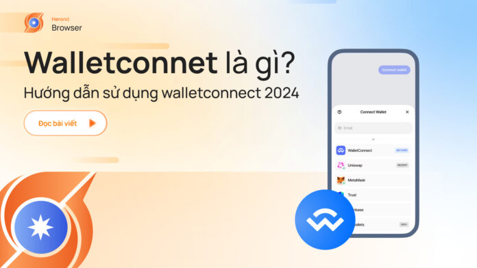 Walletconnet là gì? Hướng dẫn sử dụng walletconnect 2024