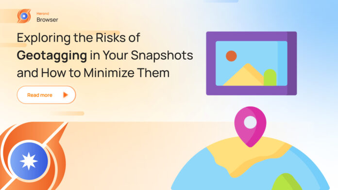 Exploring the Risks of Geotagging in Your Snapshots and How to Minimize Them