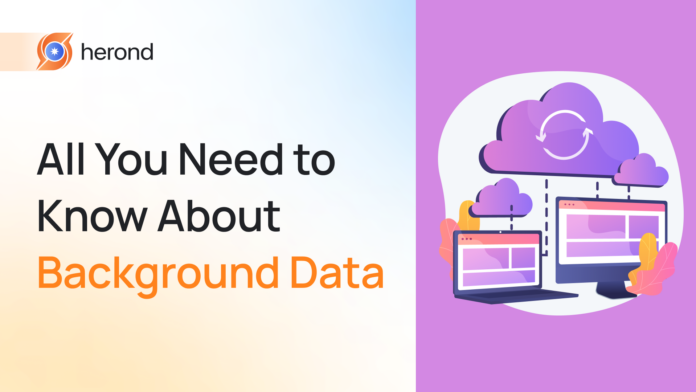 All You Need to Know About Background Data