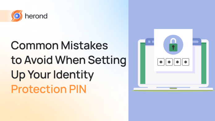 Common Mistakes to Avoid When Setting Up Your Identity Protection PIN