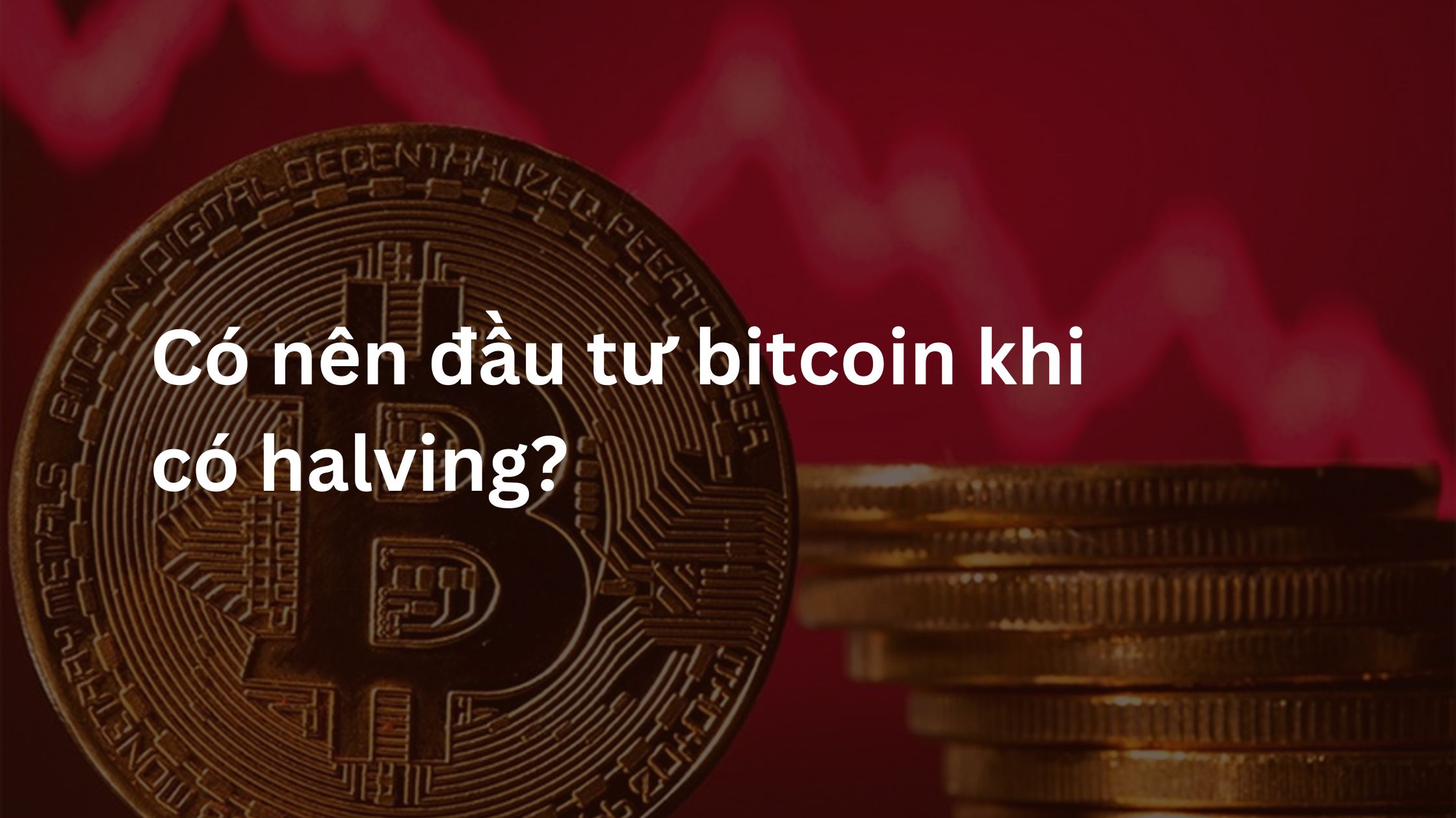 Chiến lược đầu tư bitcoin khi có halving là gì? 