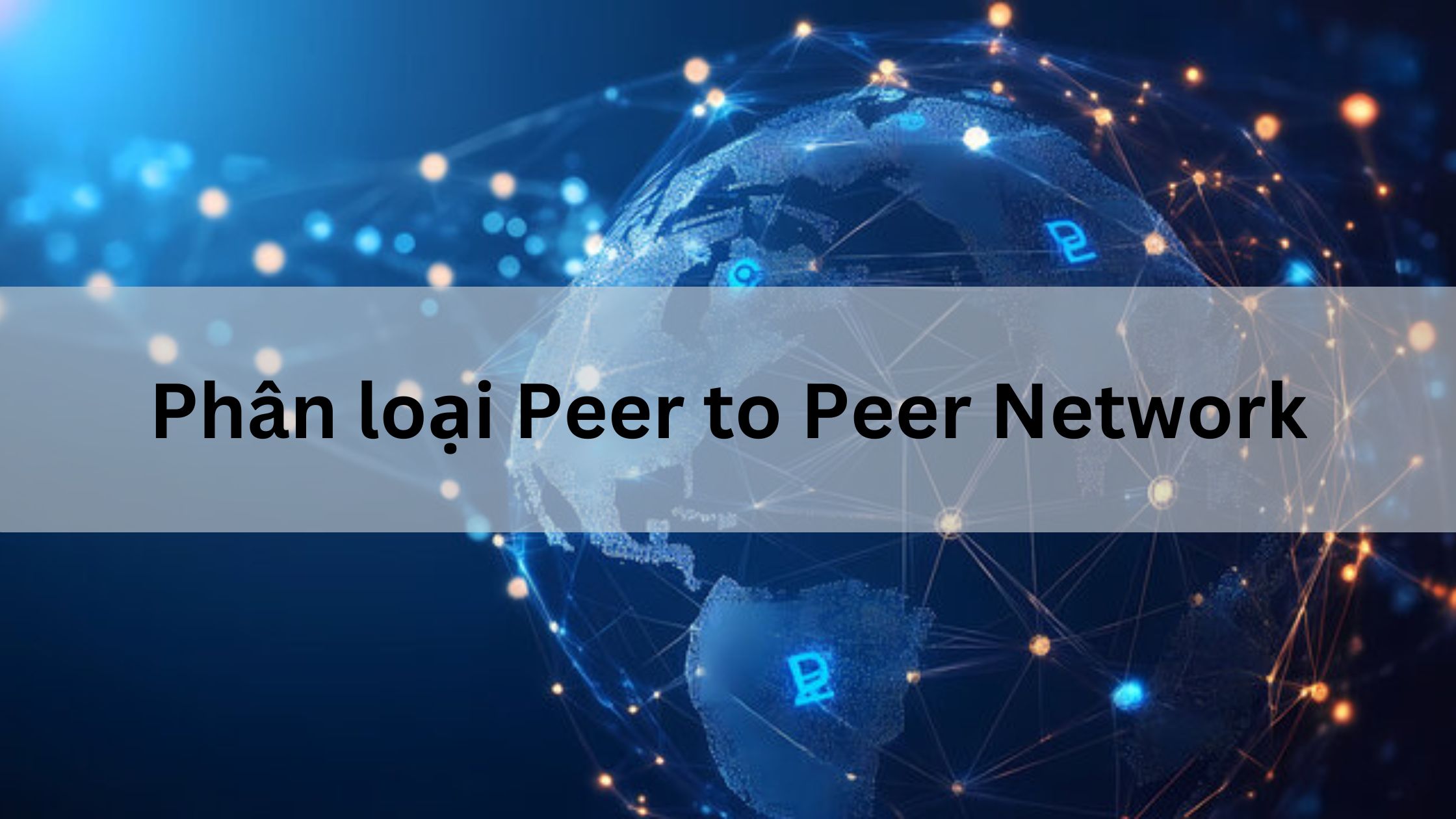 2 loại Peer to Peer Network là gì 