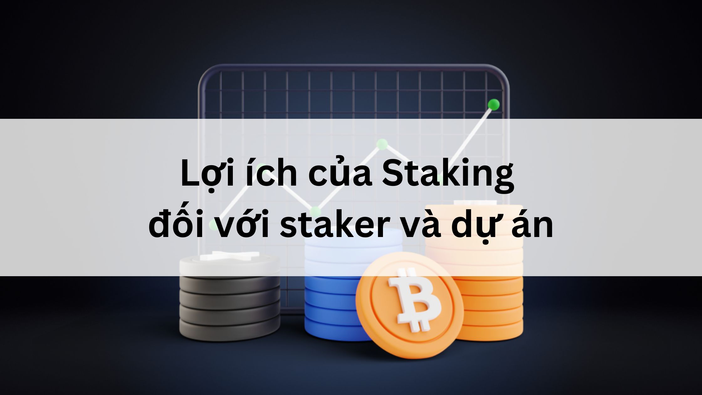 Lợi ích của Stake là gì? 