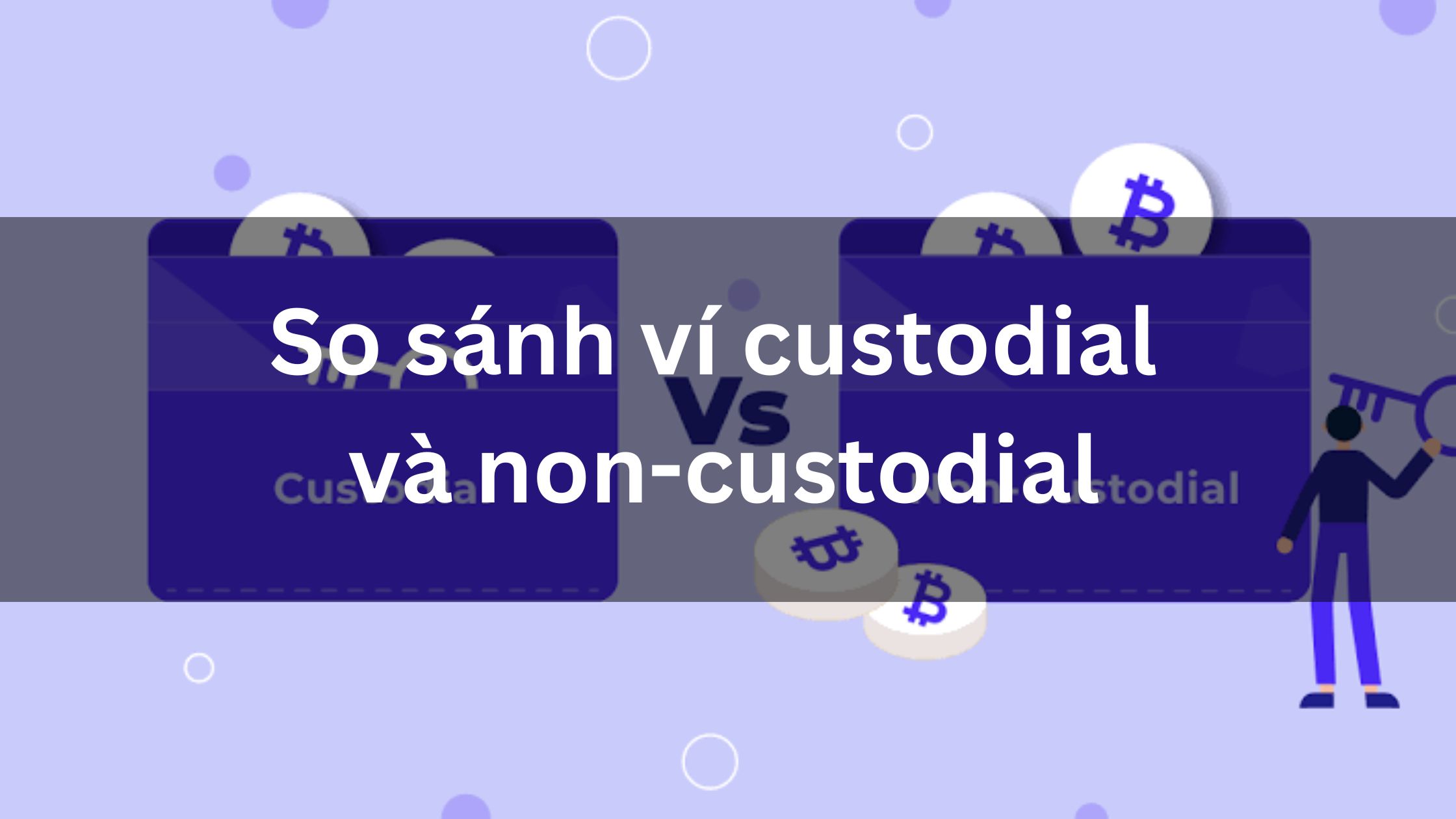 So sánh ví custodial và non-custodial