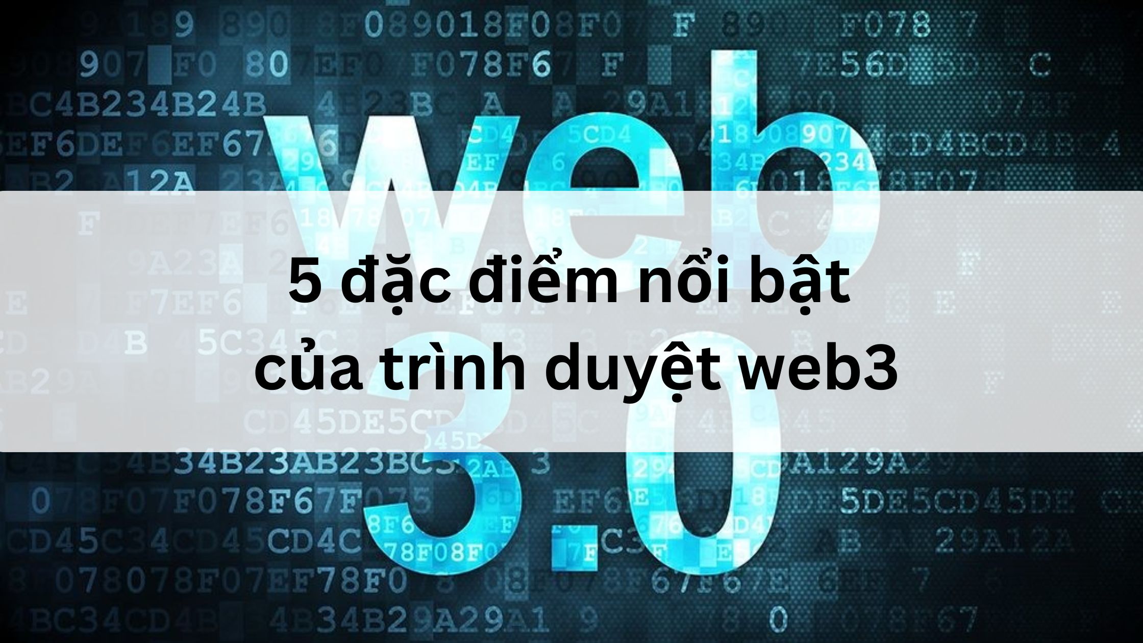 5 đặc điểm nổi bật của trình duyệt web3 