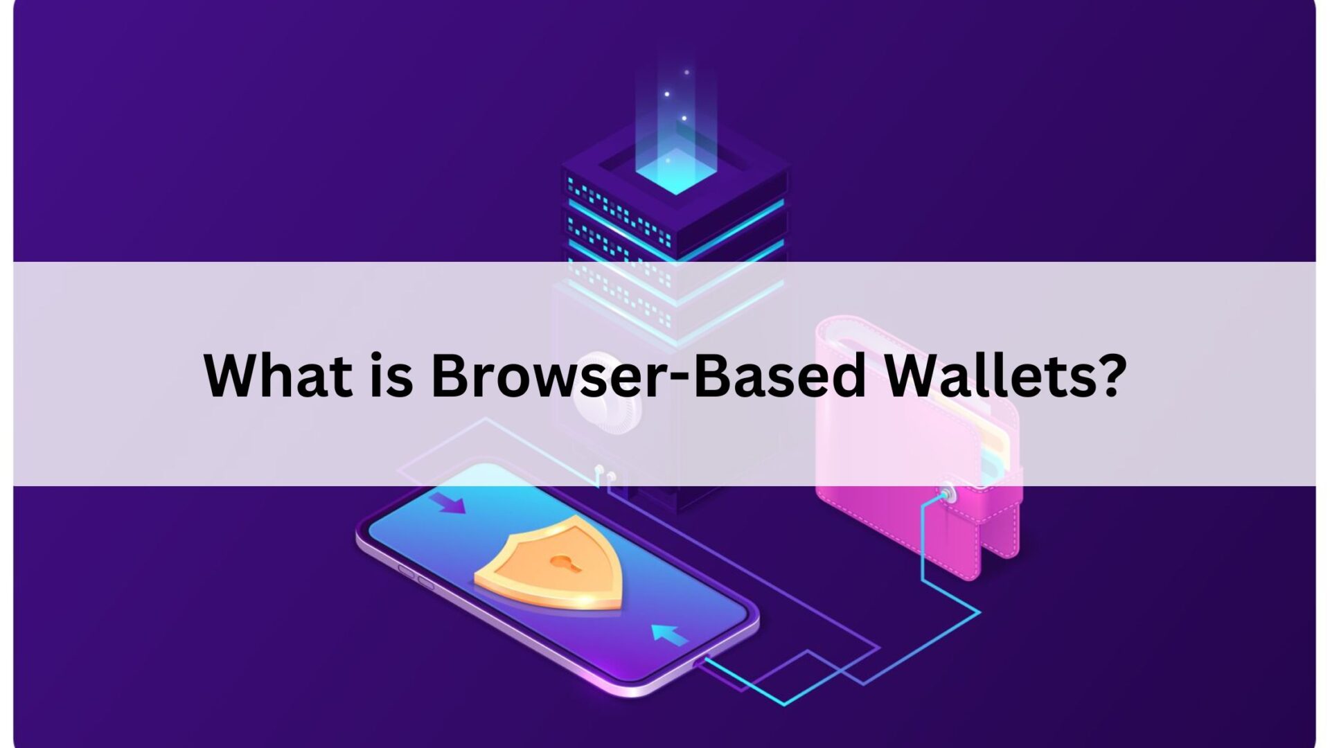 Browser-Based Wallets: Quick and Easy Access to Your Crypto