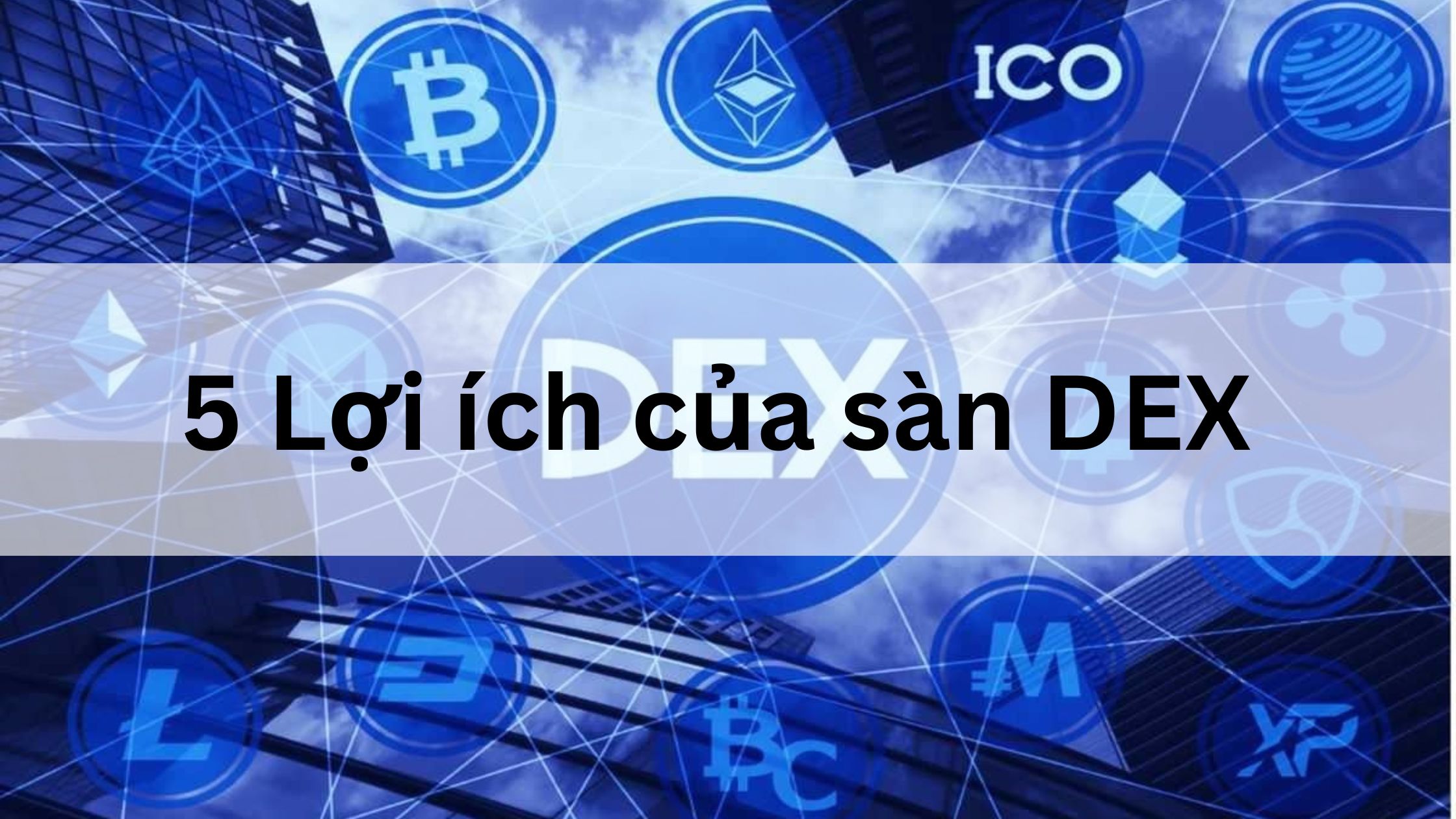 5 lợi ích của sàn Dex