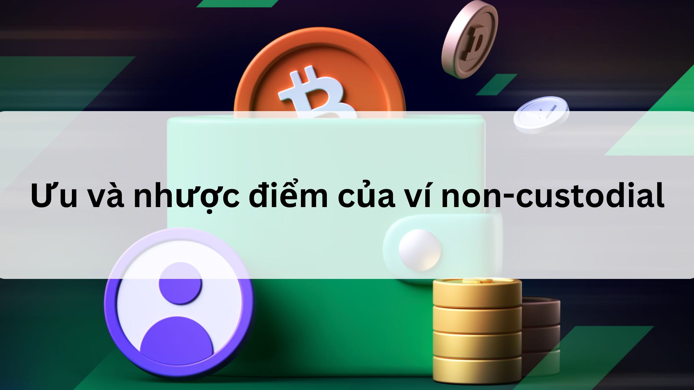 Ưu và nhược điểm của ví non-custodial