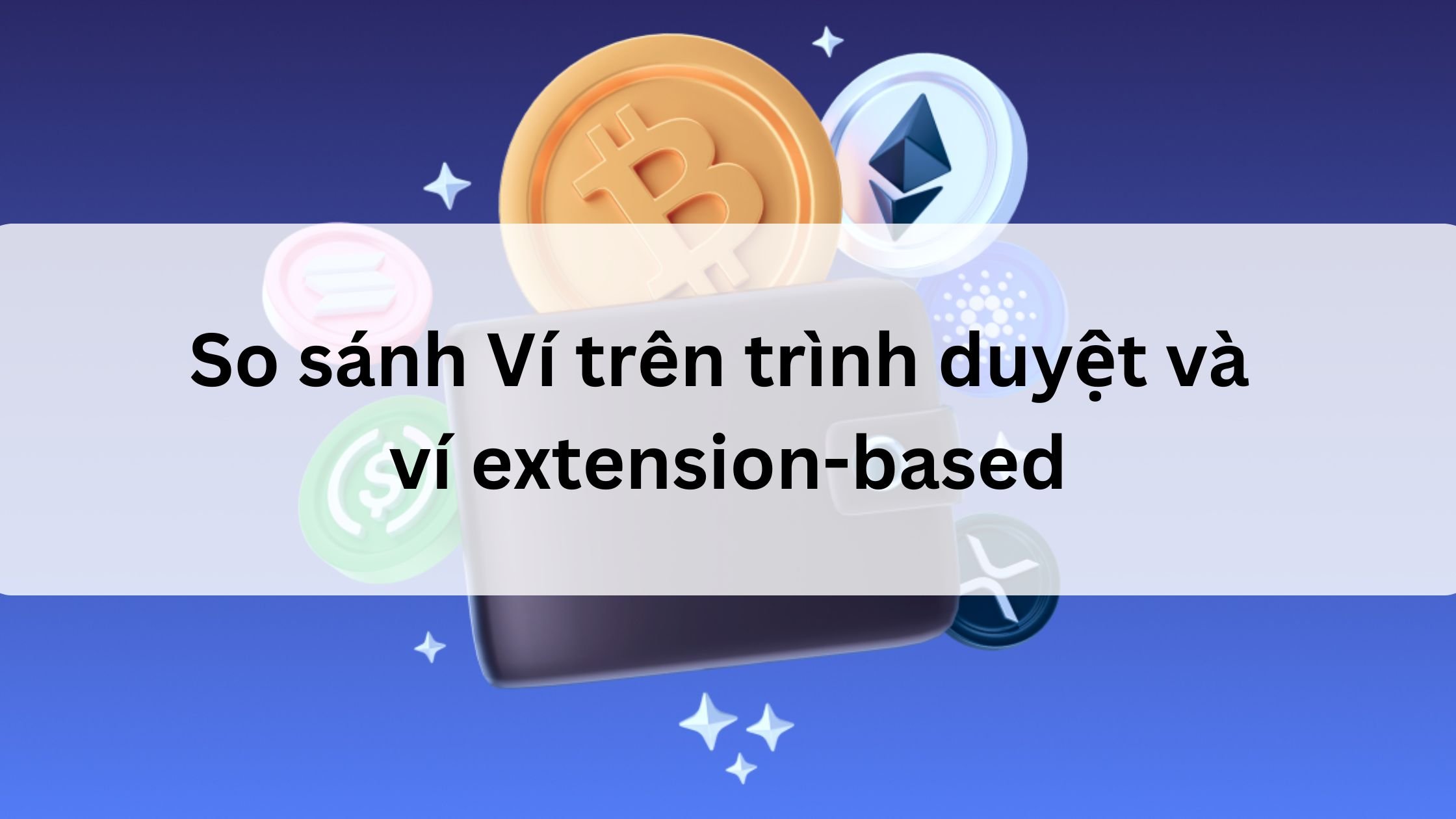 So sánh Ví trên trình duyệt và ví extension-based 