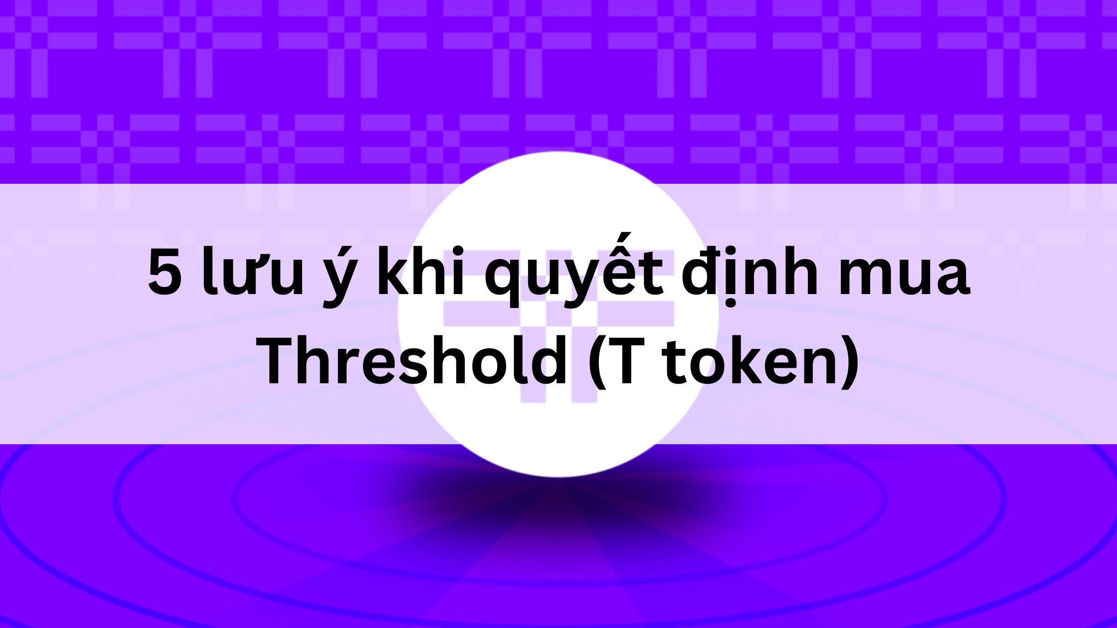 5 lưu ý khi quyết định mua Threshold là gì 