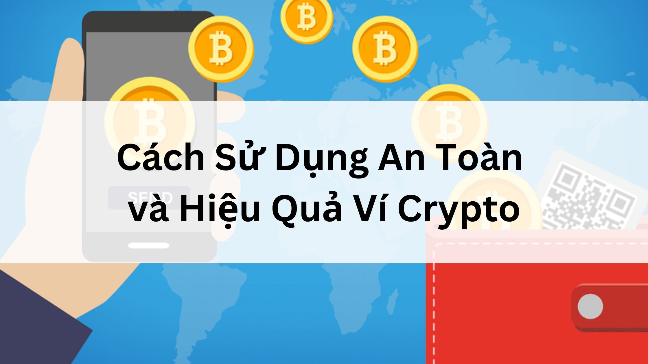 Cách Sử Dụng An Toàn và Hiệu Quả Ví Crypto