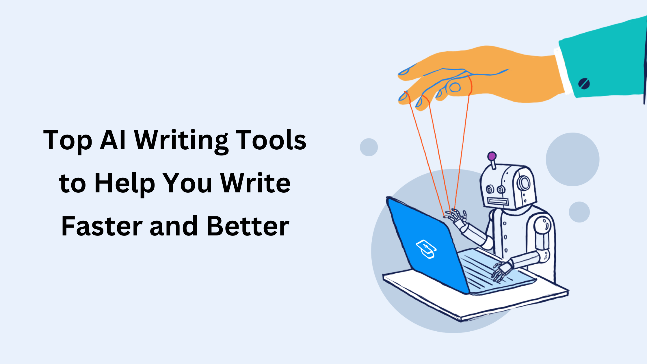 Top AI Writing Tools to Help You Write Faster and Better