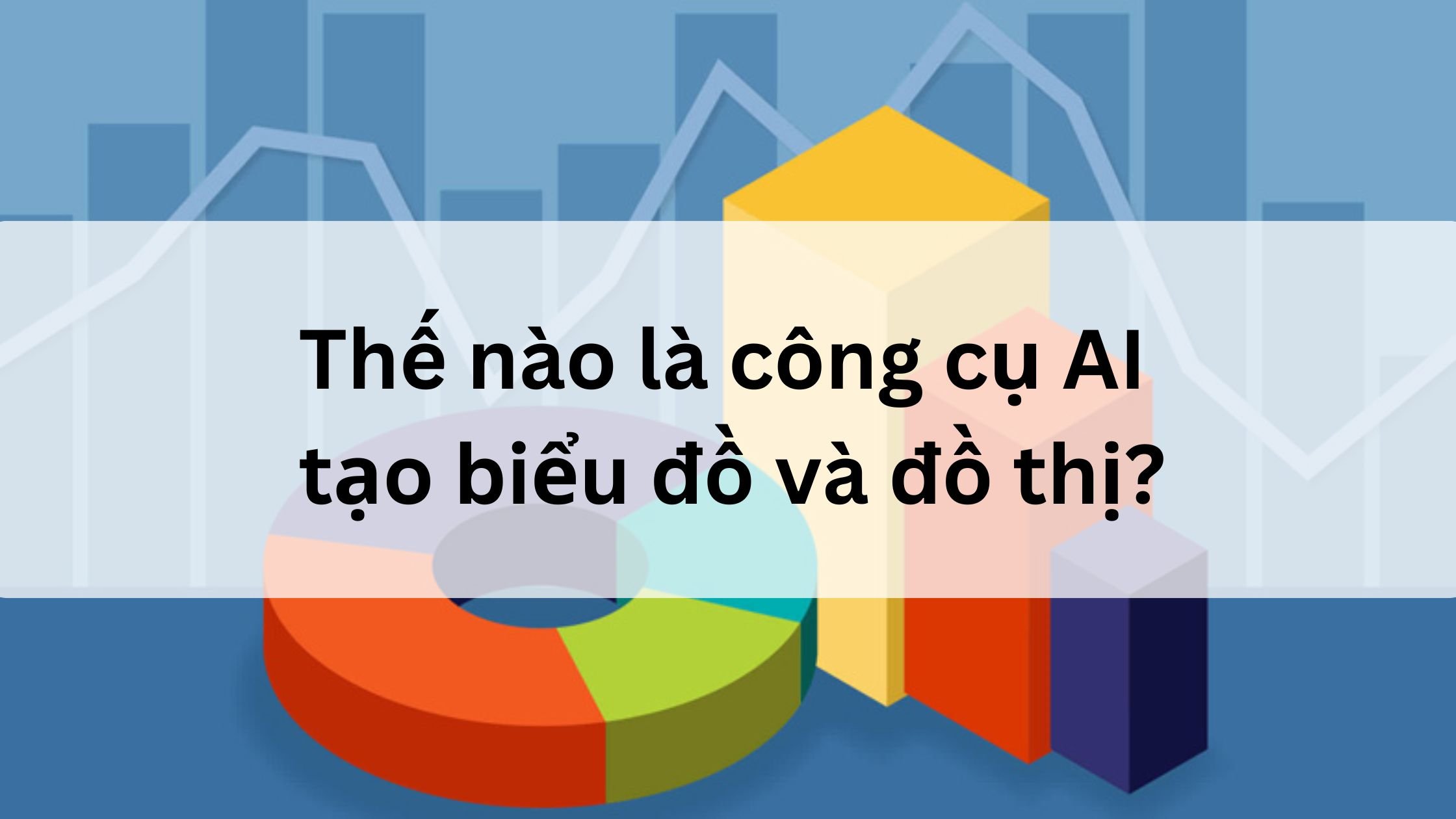 Thế nào là công cụ AI tạo biểu đồ và đồ thị?