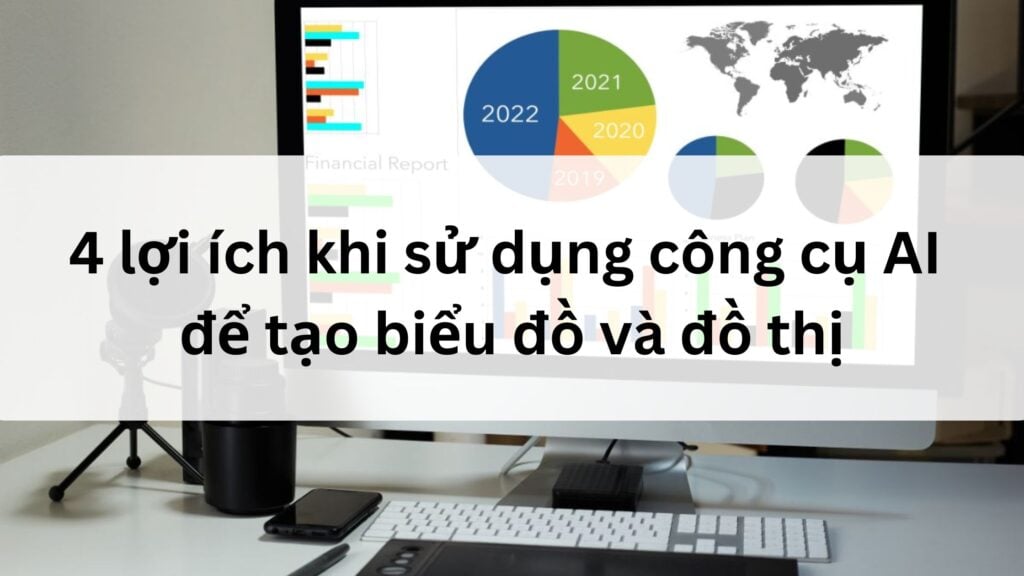 4 lợi ích vượt trội khi sử dụng công cụ AI để tạo biểu đồ và đồ thị