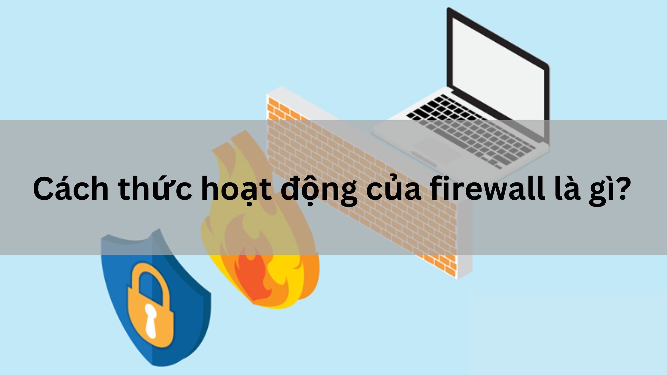 Cách thức hoạt động của firewall là gì? 