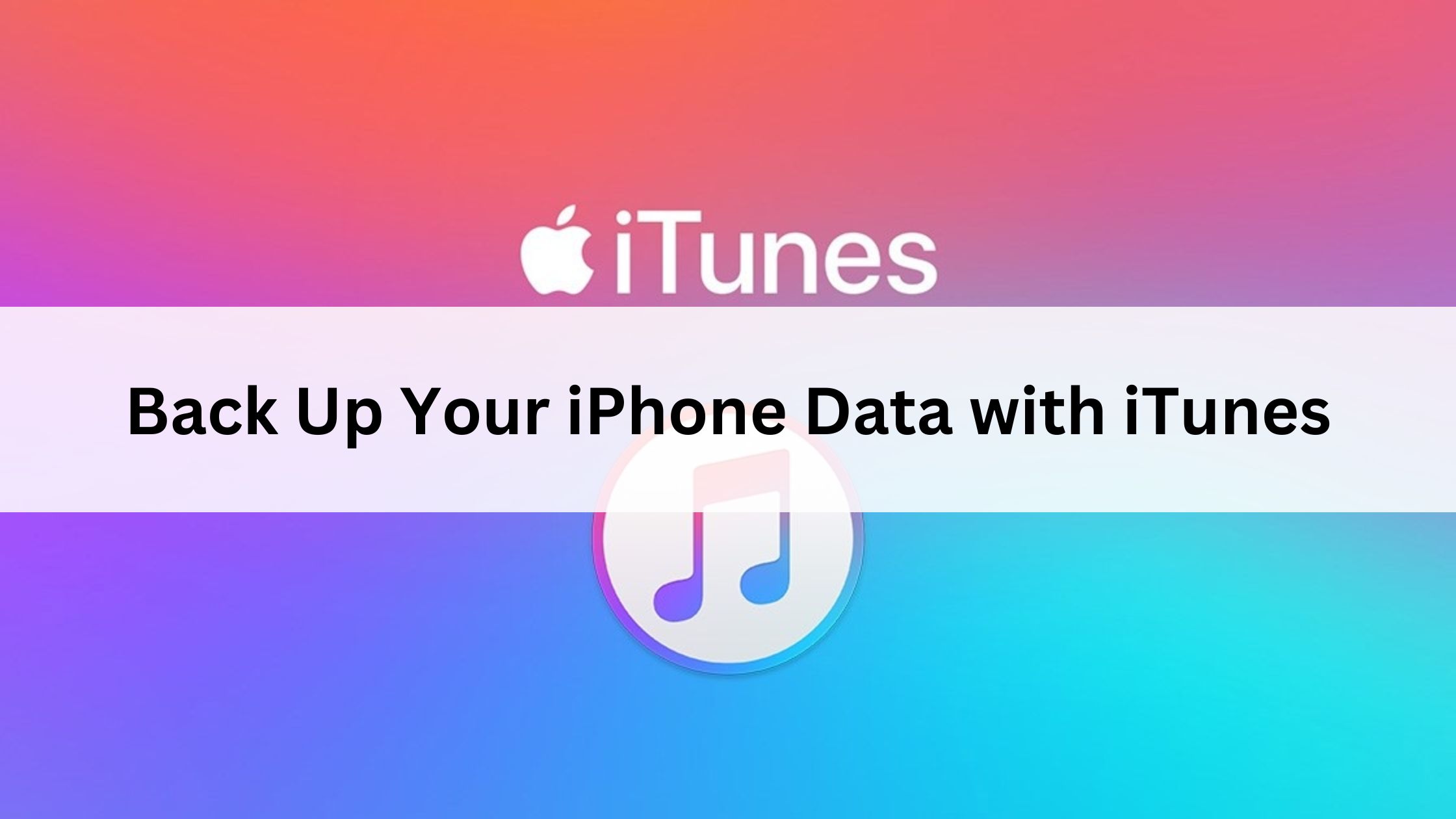 Steps to Back Up Your iPhone Data Using iTunes