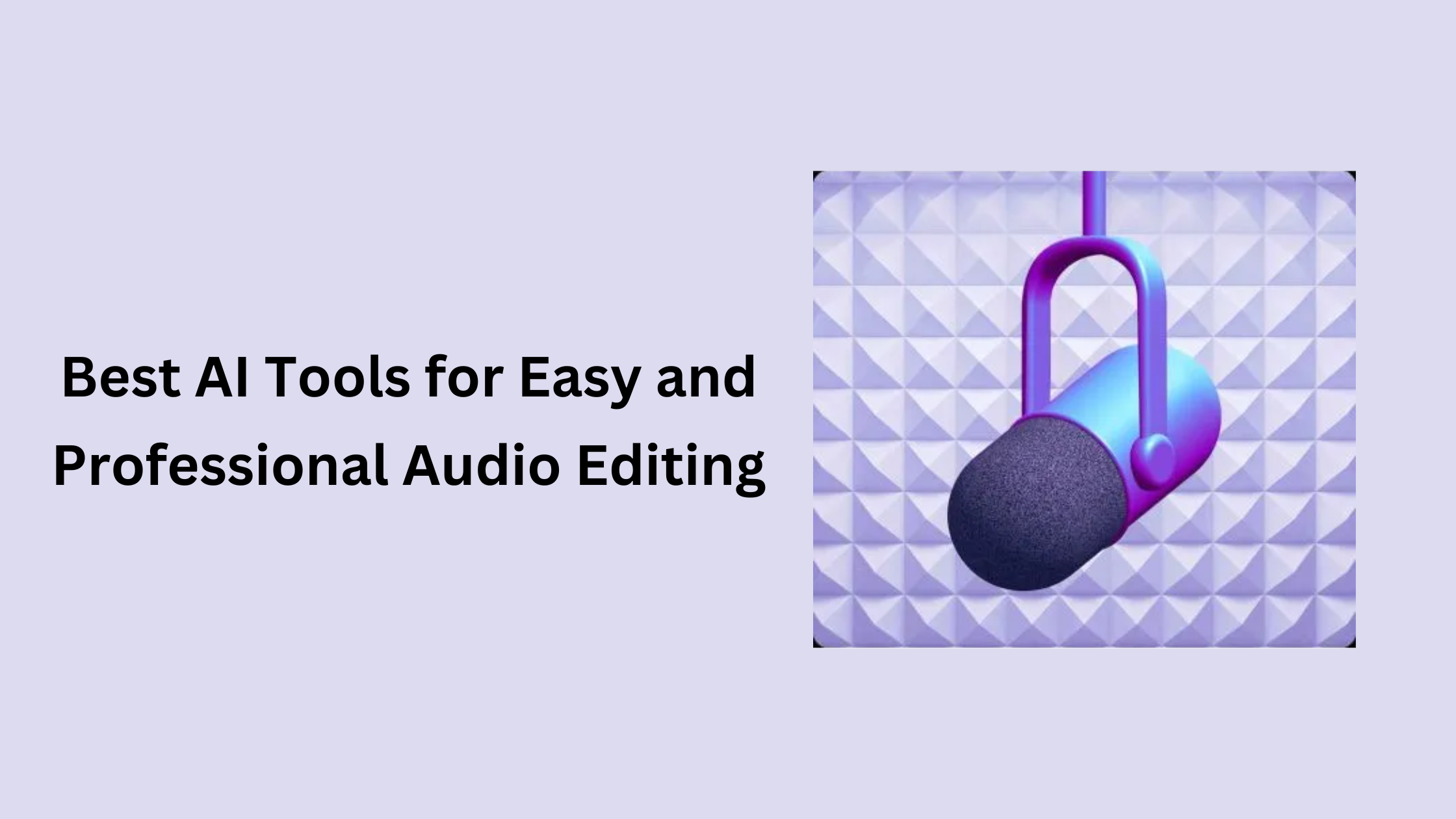 Best AI Tools for Easy and Professional Audio Editing