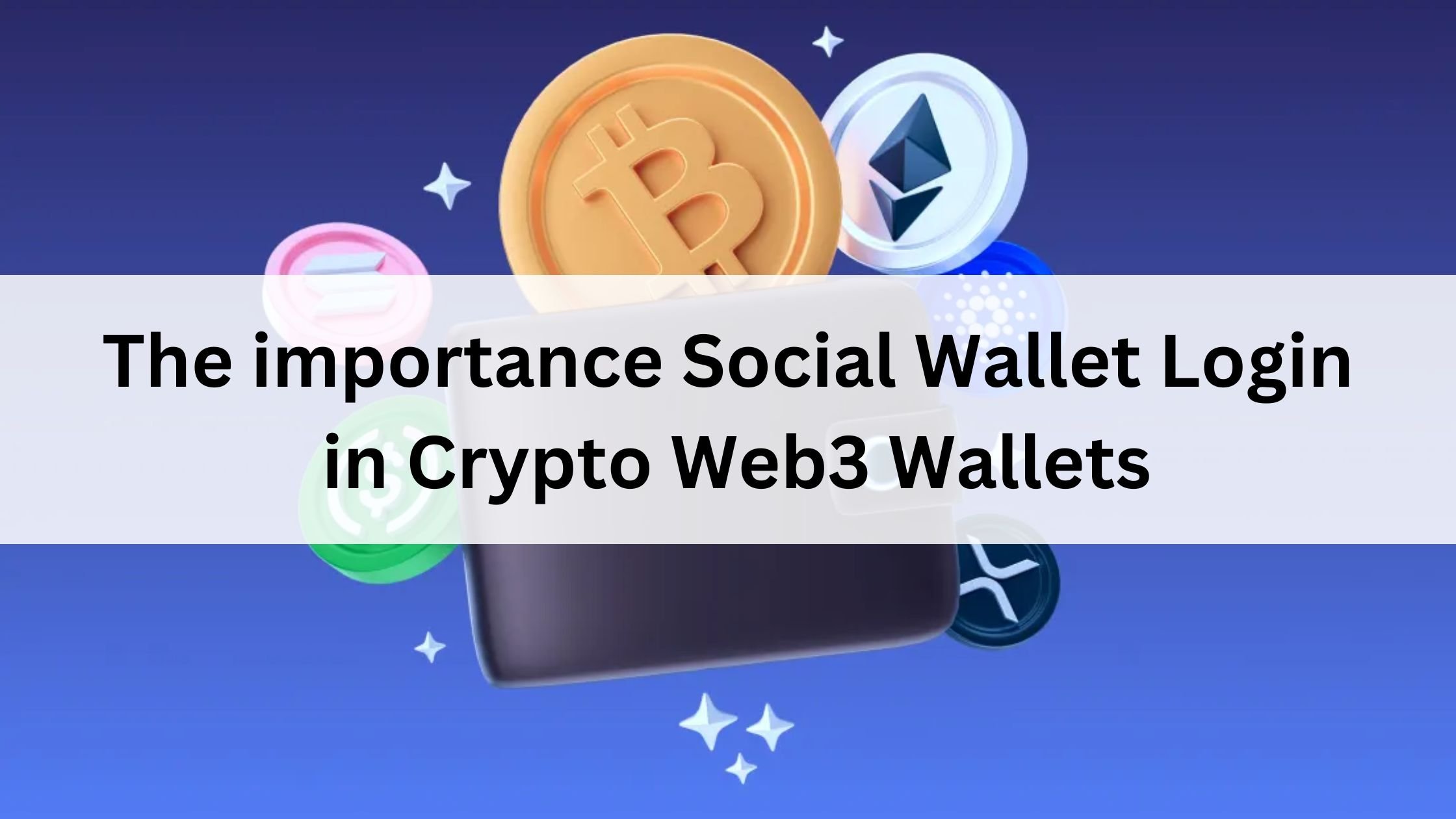 The importance of integrating Social Wallet Login into Crypto Web3 Wallets