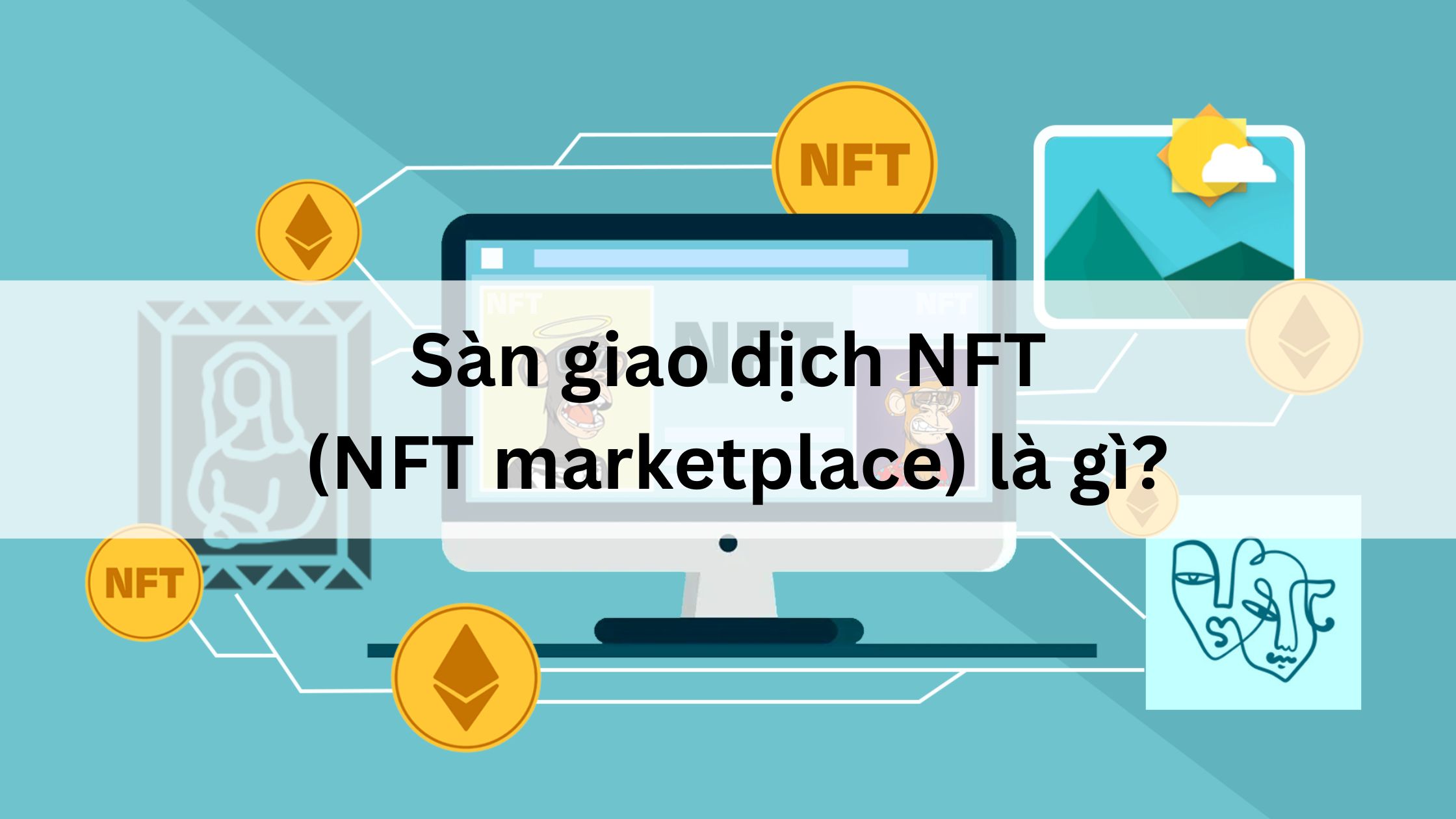 Sàn giao dịch NFT (NFT marketplace) là gì? 