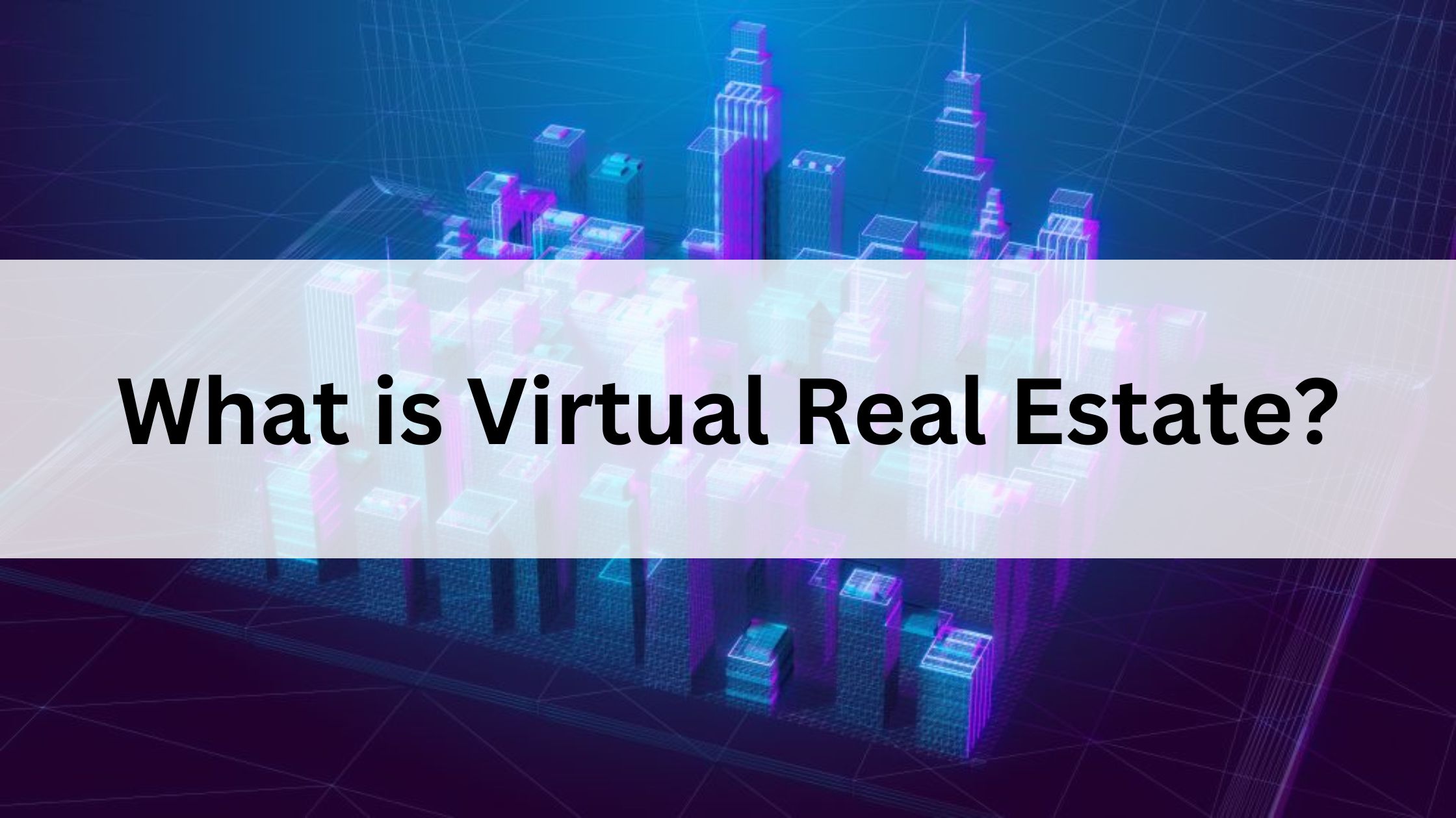 What is Virtual Metaverse Real Estate?