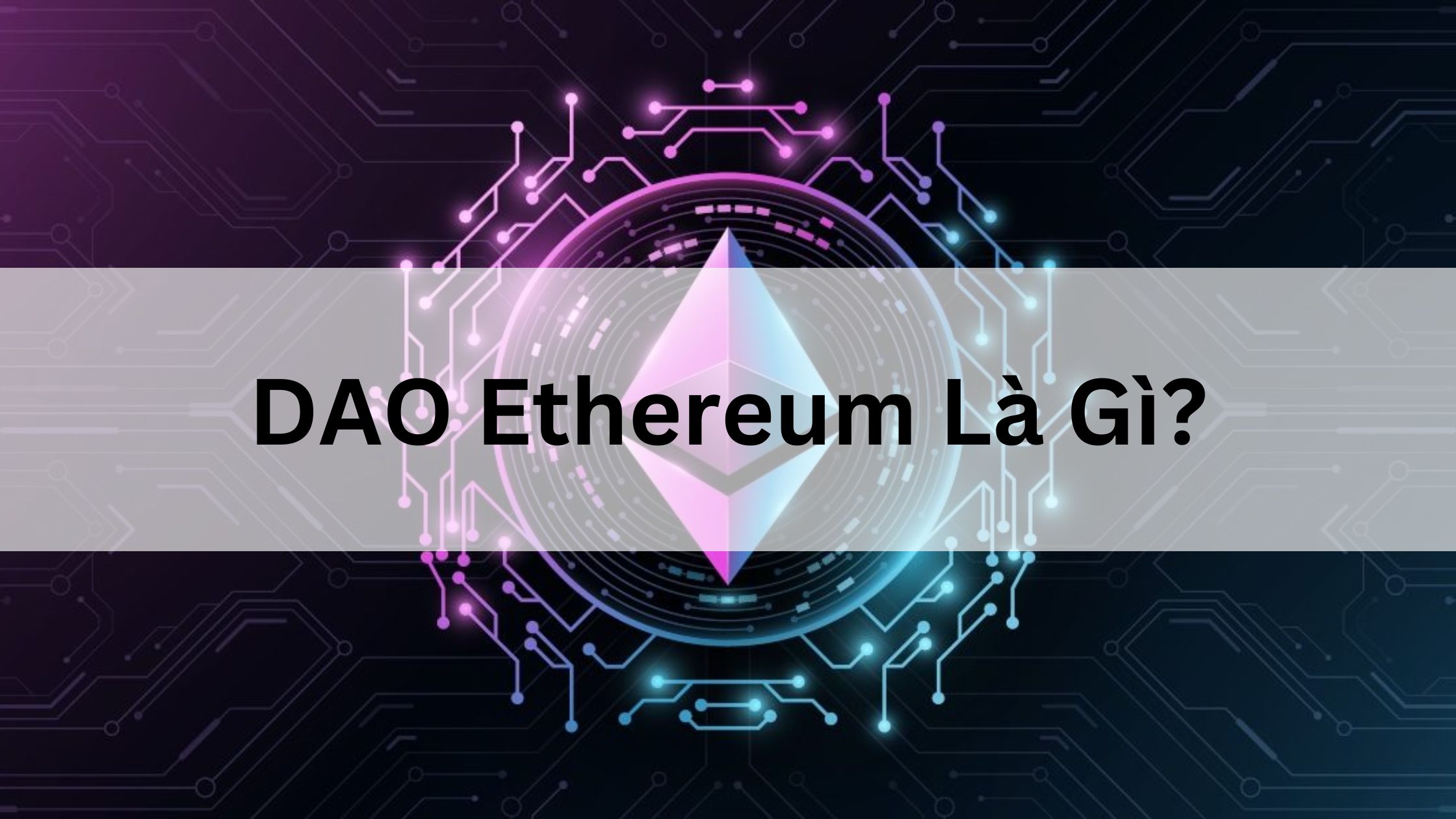 DAO Ethereum Là Gì?