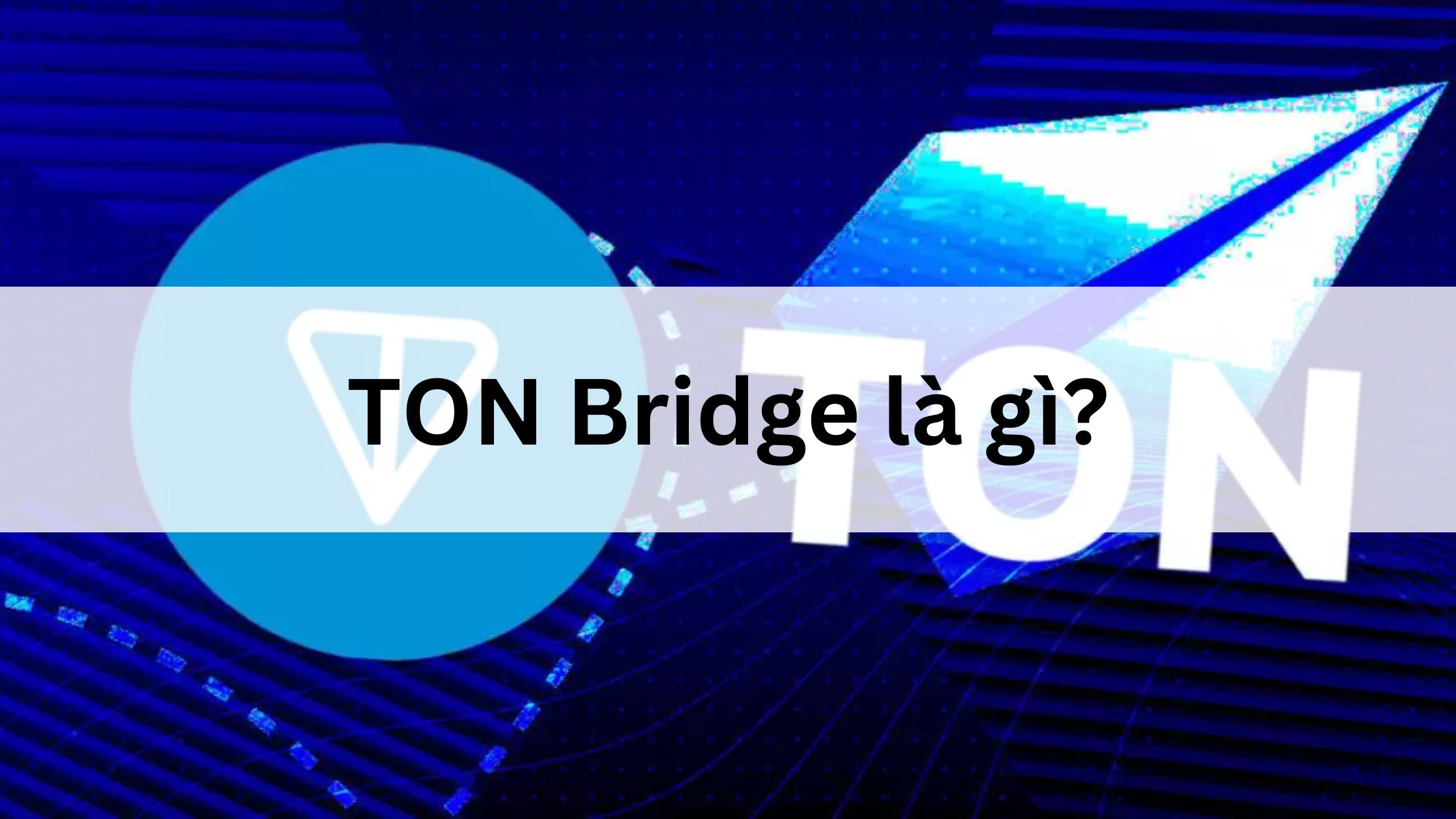 TON Bridge là gì? 