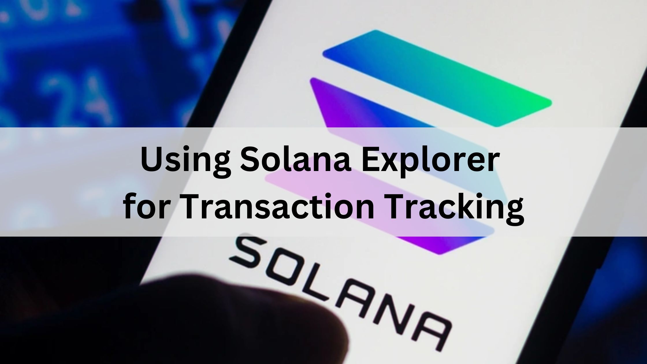 Using Solana Explorer for Transaction Tracking