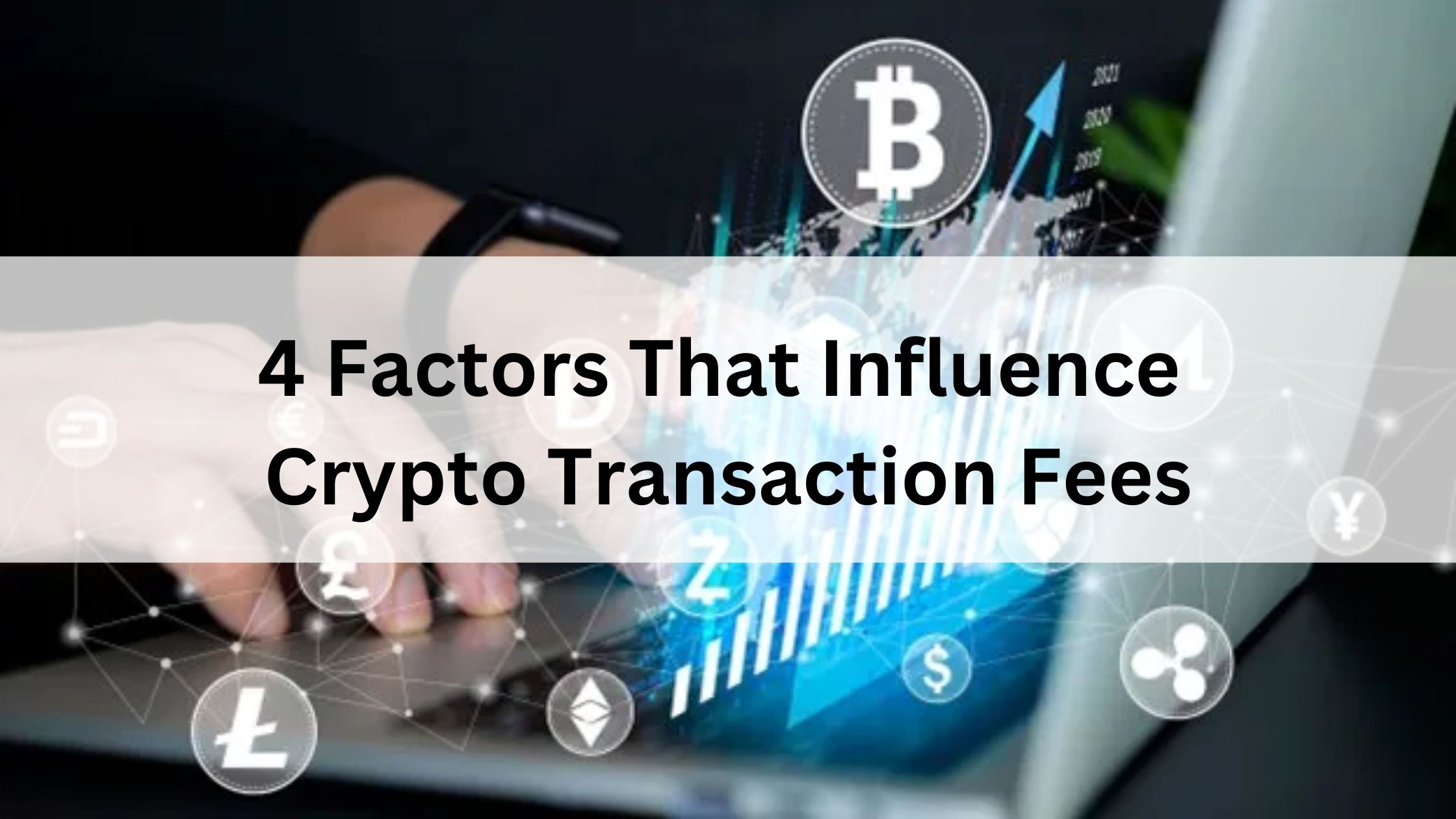 4 Factors That Influence Crypto Transaction Fee