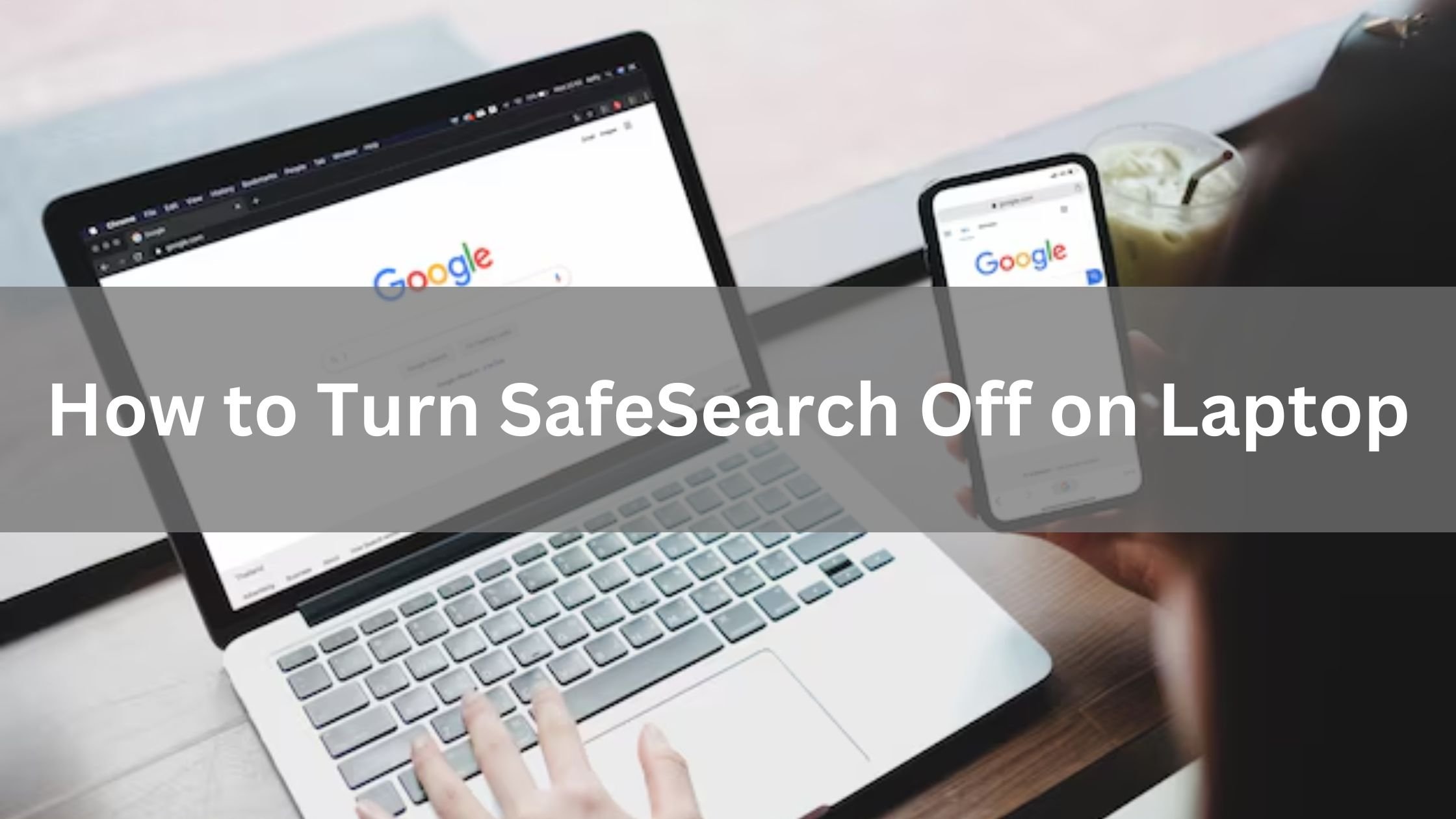 Turning Off SafeSearch on Laptop