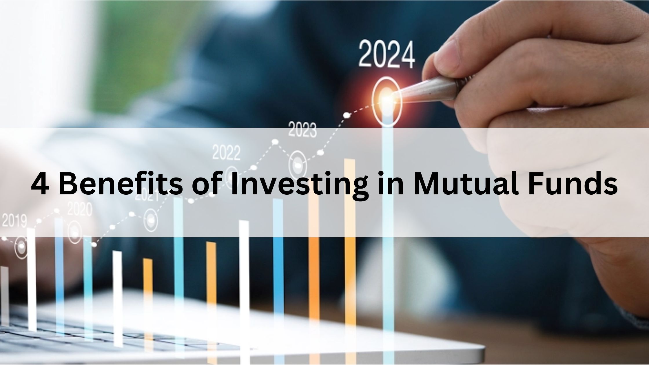 4 Benefits of Investing in Mutual Funds 