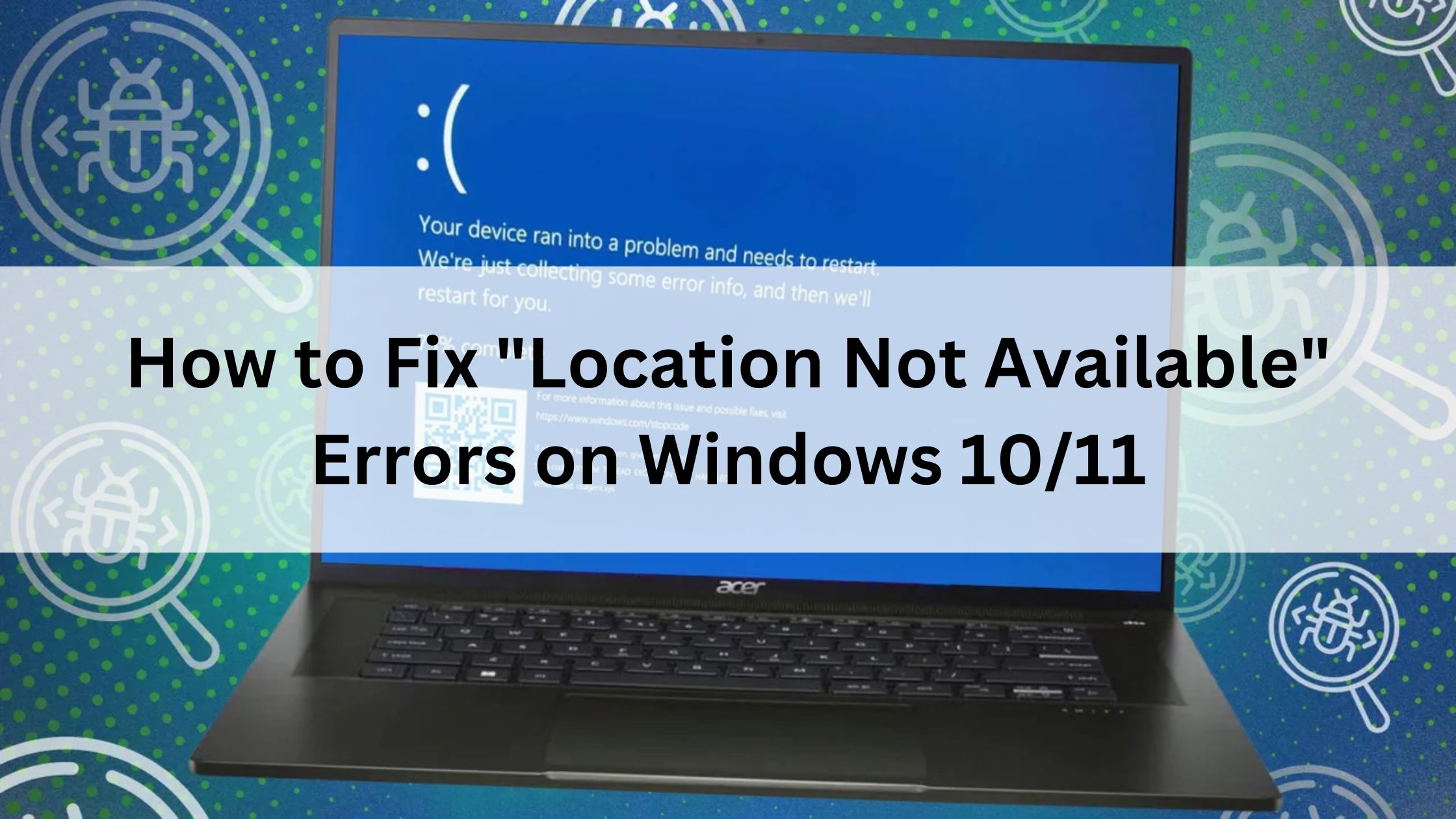 How to Fix "Location Not Available" Errors on Windows 10/11