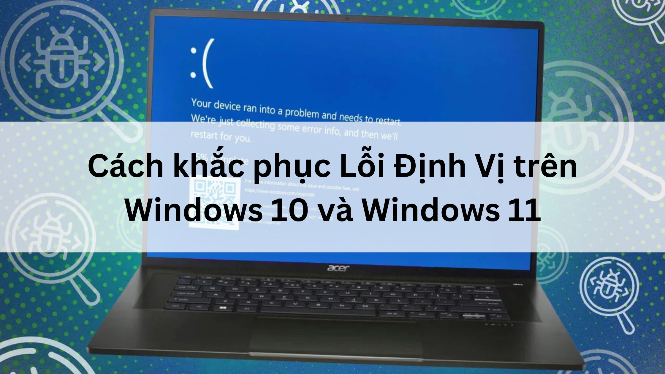 Cách khắc phục Lỗi Định Vị trên Windows 10 và Windows 11 