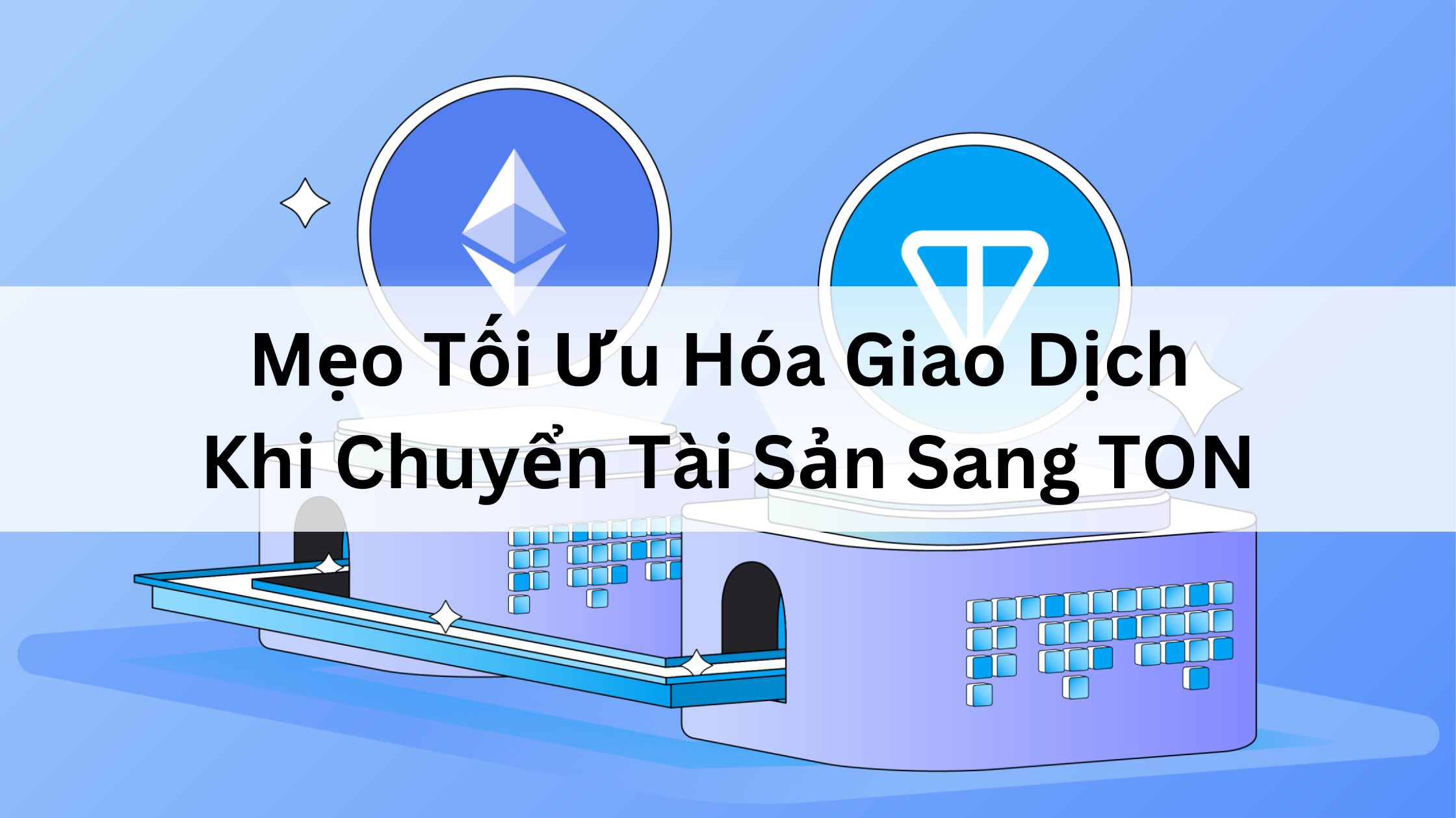 Mẹo Tối Ưu Hóa Giao Dịch Khi Chuyển Tài Sản Sang TON 