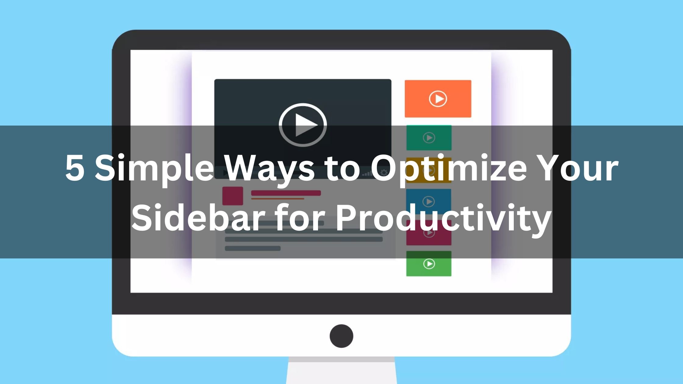 5 Simple Ways to Optimize Your Sidebar for Productivity