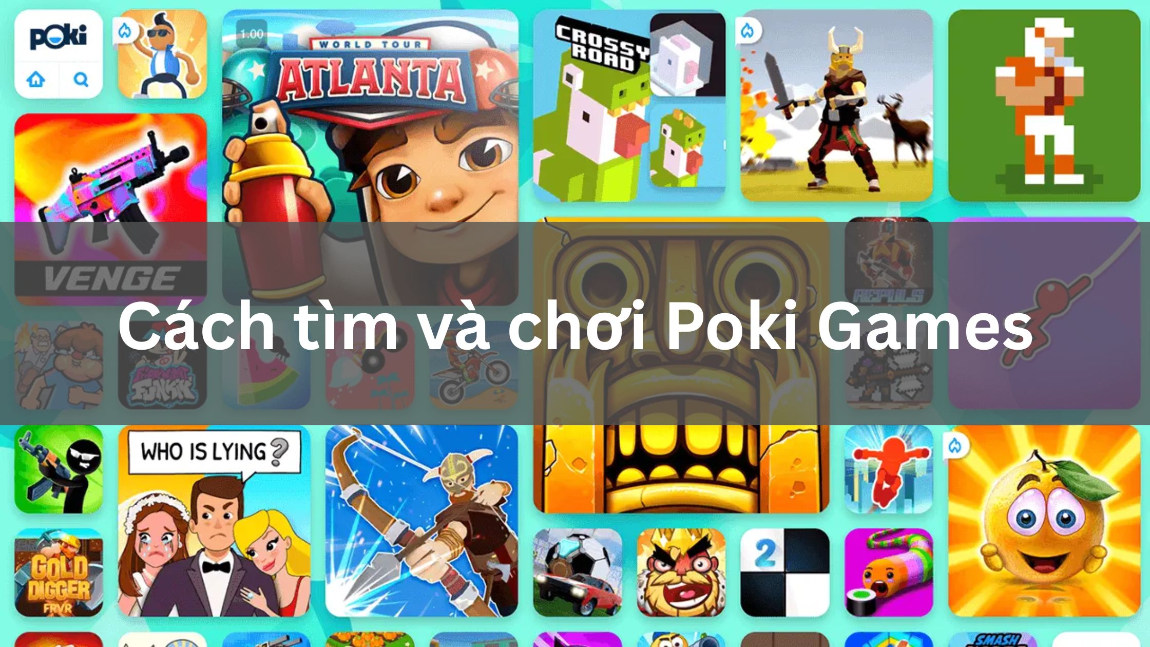 Cách tìm và chơi Poki Games