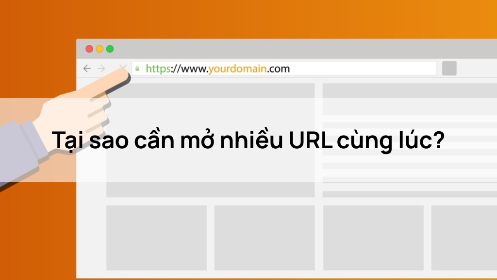 Tại sao cần mở nhiều URL cùng lúc?
