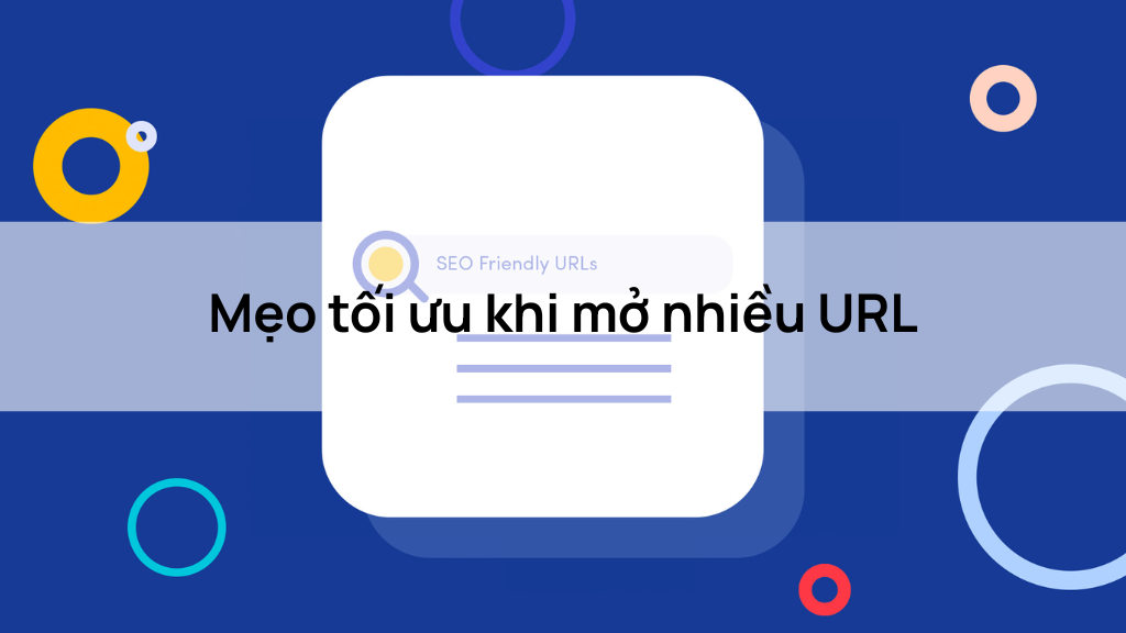 Mẹo tối ưu khi mở nhiều URL