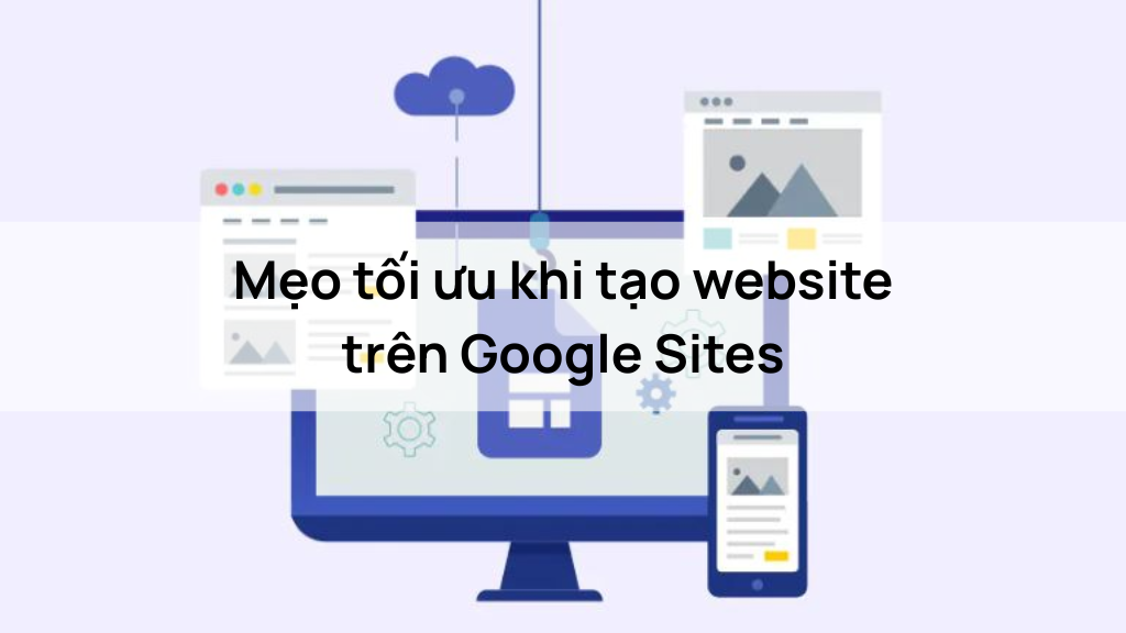 Mẹo tối ưu khi tạo website trên Google Sites