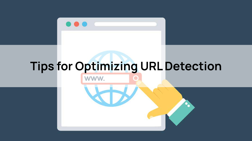 Tips for Optimizing URL Detection