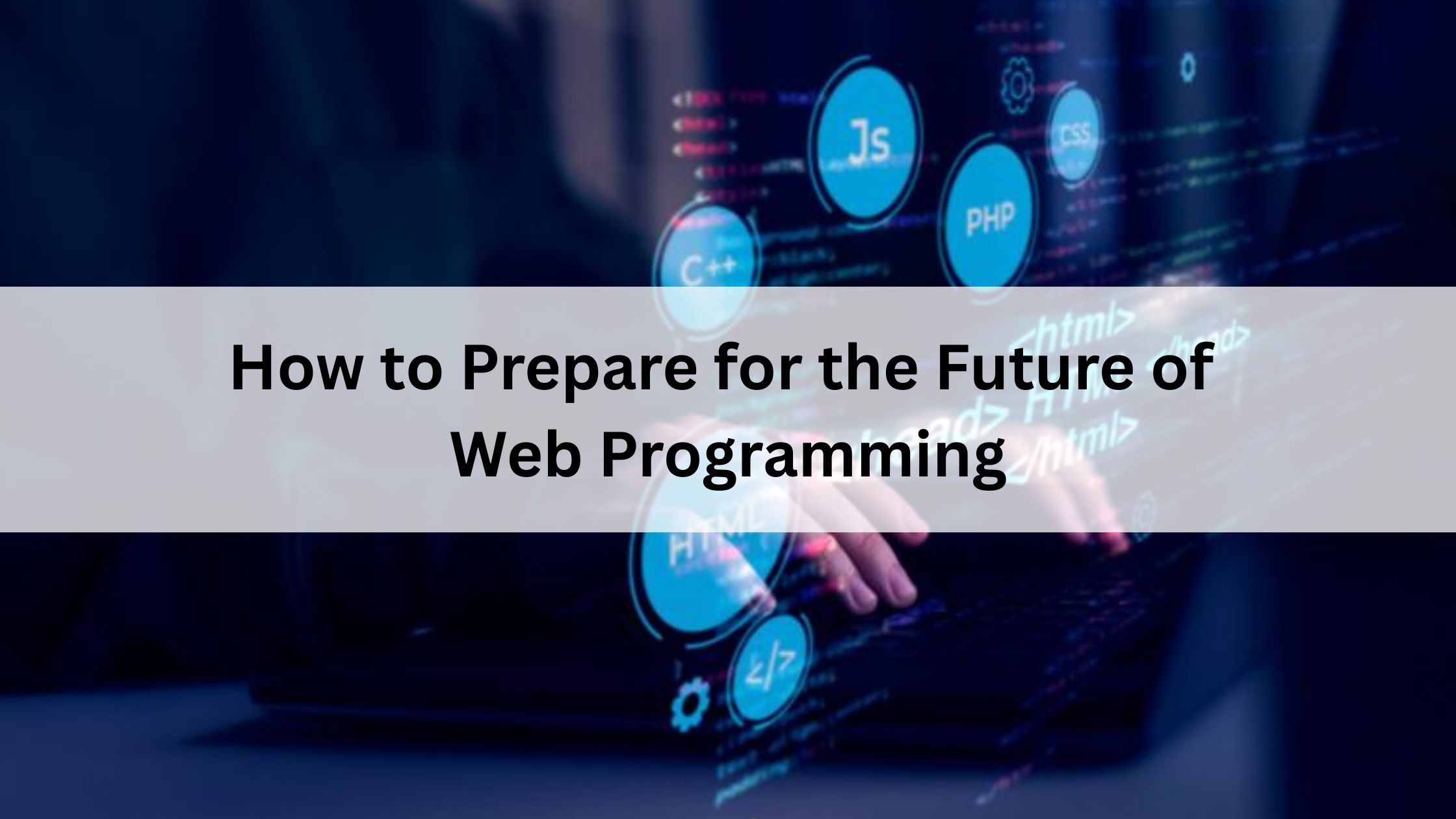 How to Prepare for the Future of Web Programming