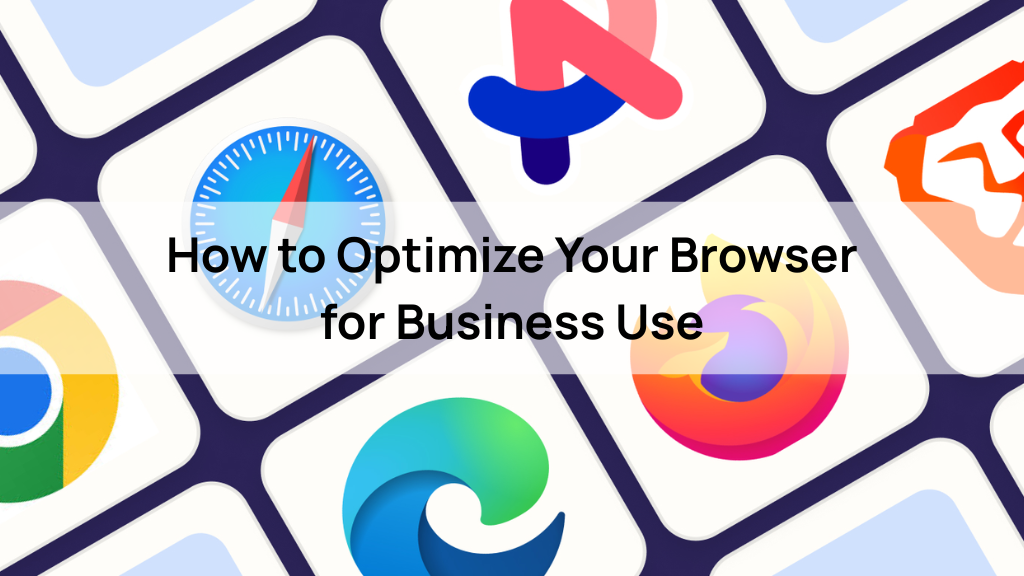 How to Optimize Your Browser for Business Use
