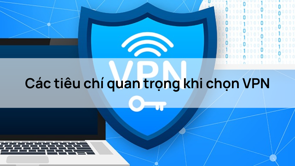 Các tiêu chí quan trọng khi chọn VPN