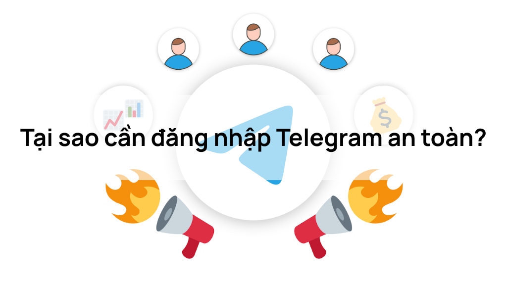 Tại sao cần đăng nhập Telegram an toàn?