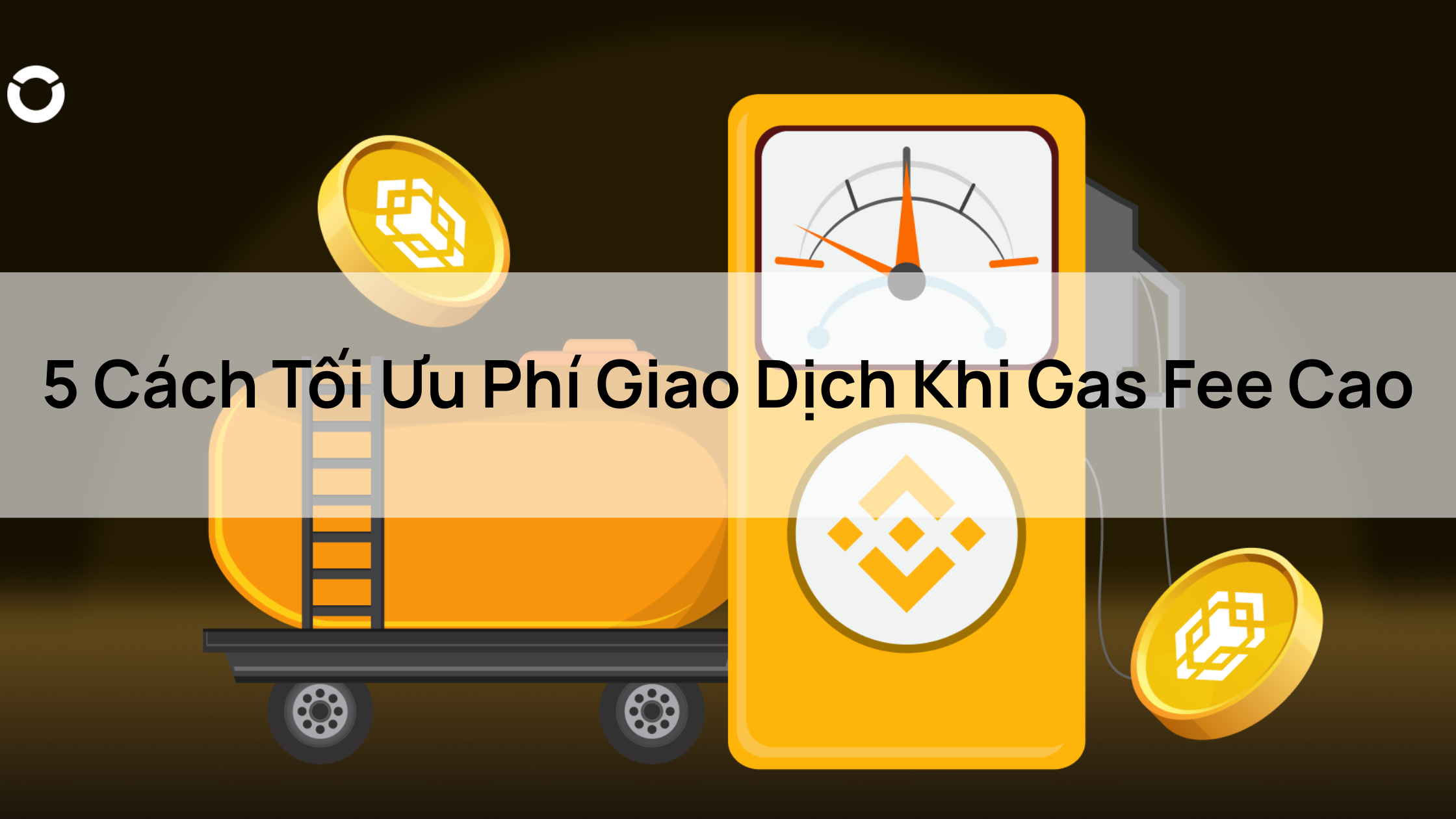 5 Cách Tối Ưu Phí Giao Dịch Khi Gas Fee Cao