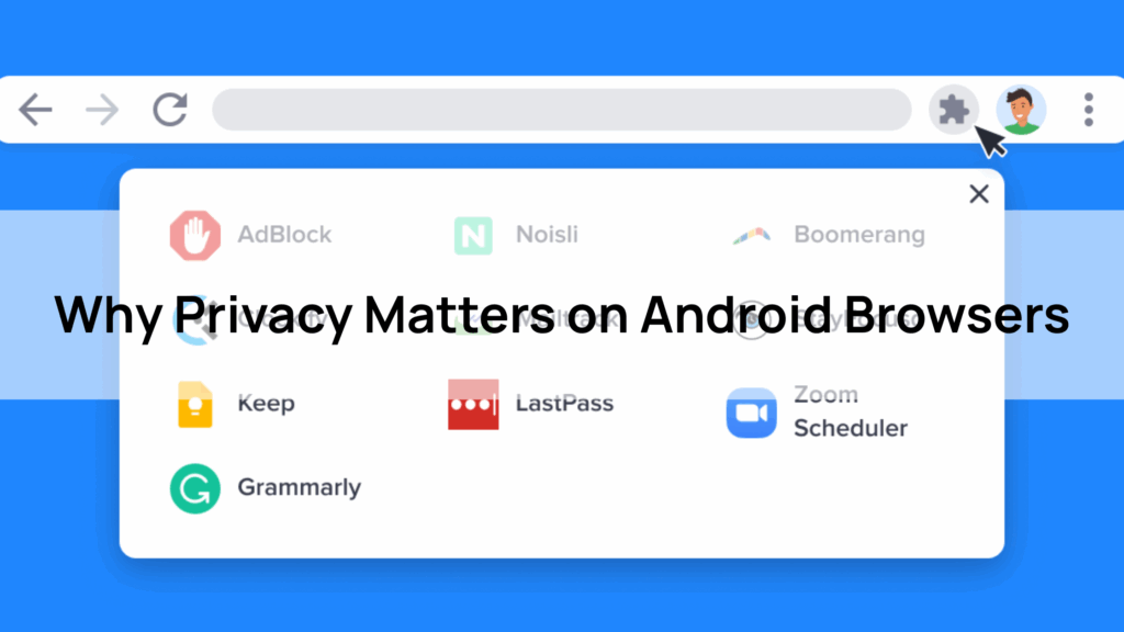 Why Privacy Matters on Android Browsers