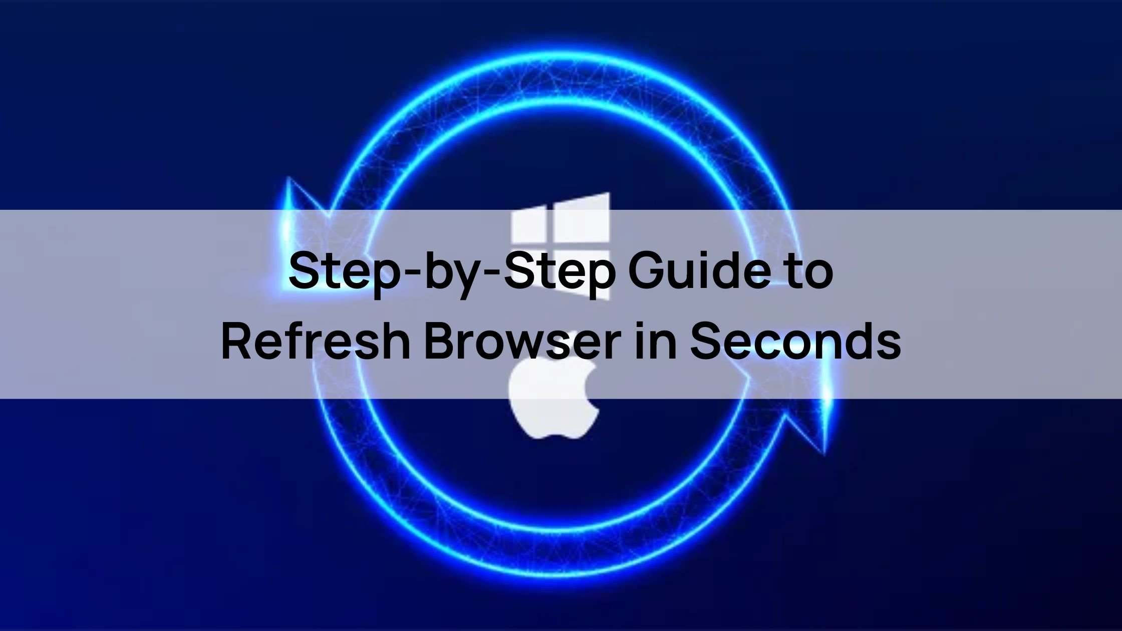 Step-by-Step Guide on how to Refresh Browser in Seconds