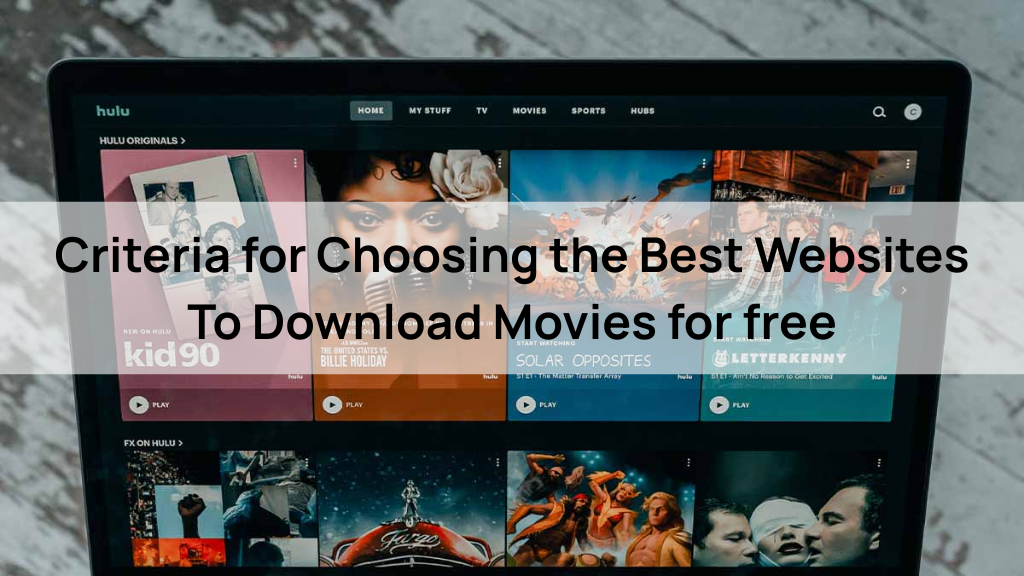 Criteria for Choosing the Best Websites To Download Movies for free